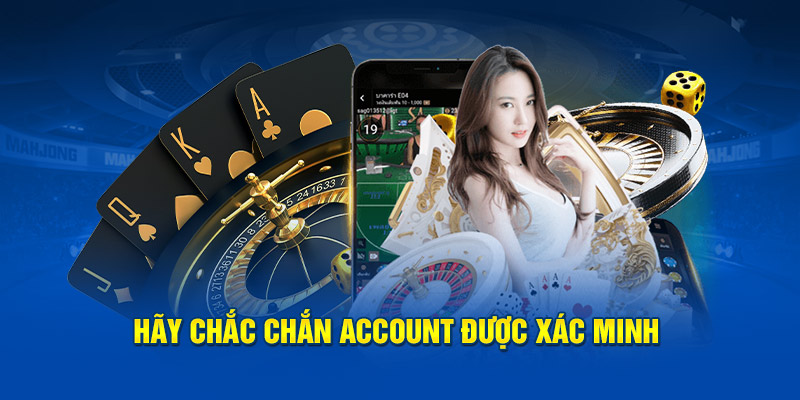 Hãy chắc chắn account được xác minh