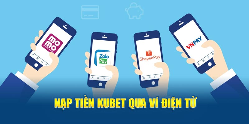 Nạp tiền Kubet qua ví điện tử