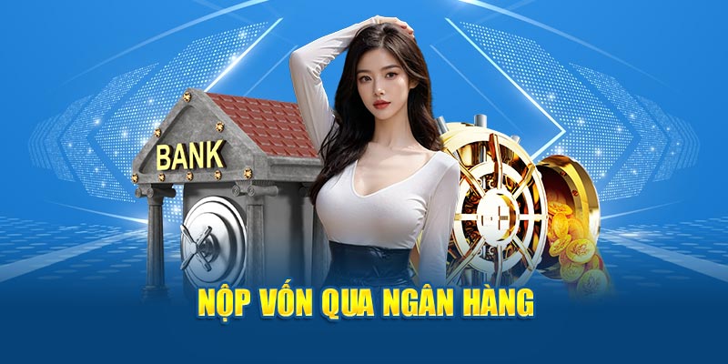 Nộp vốn qua ngân hàng