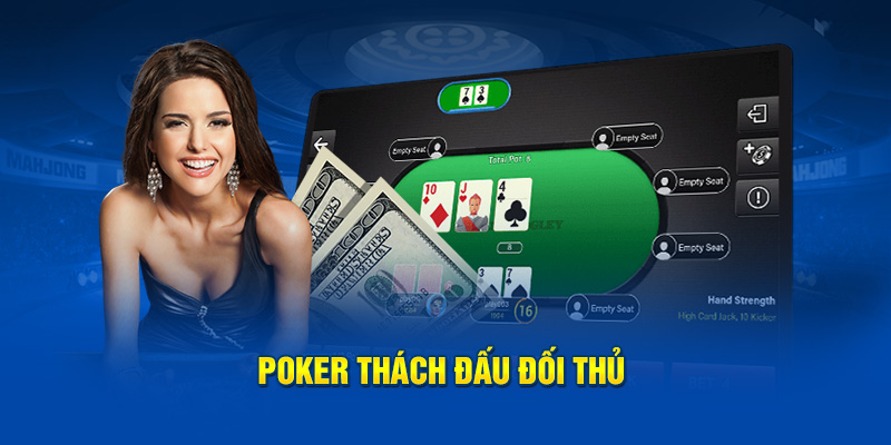 Poker thách đấu đổi thủ