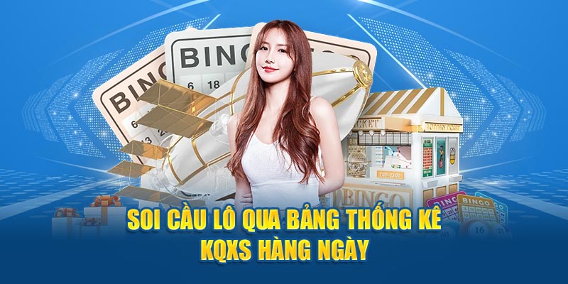 Soi cầu lô qua bảng thống kê KQXS hàng ngày 